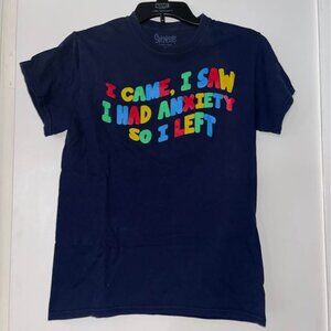 " I Came, I Saw I Had Anxiety So I Left " Graphic Tee, Small